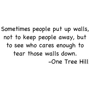 ... People Away, But To See Who Cares Enough to Tear Those Walls Down