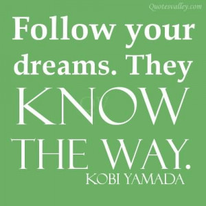 Follow Your Dreams, They Know The Way