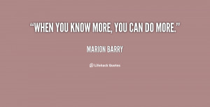 quote-Marion-Barry-when-you-know-more-you-can-do-116575.png