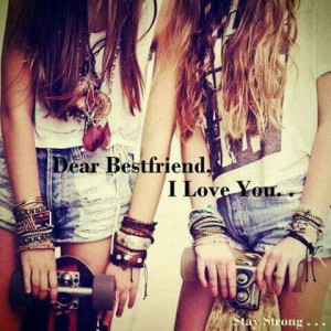 Dear best friend , I love you#friendship quotes