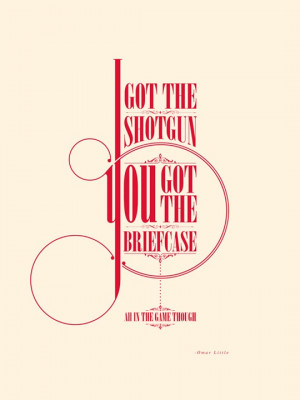 Perfect for Seth. Quote from Omar, The Wire.