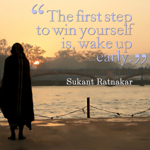 Quotes Picture: the first step to win yourself is, wake up early