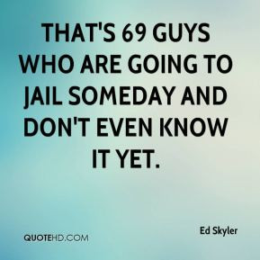 That's 69 guys who are going to jail someday and don't even know it ...
