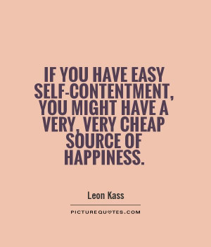 ... you might have a very, very cheap source of happiness Picture Quote #1