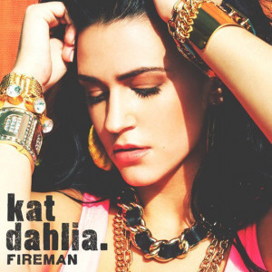 Kat Dahlia – Fireman