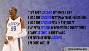 Go Back > Pix For > Kevin Durant Quotes About Being Second