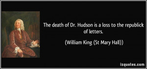 ... is a loss to the republick of letters. - William King (St Mary Hall