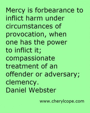 Mercy is forbearance to inflict harm under circumstances of ...