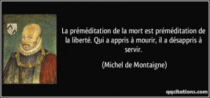 quote-la-premeditation-de-la-mort-est-premeditation-de-la-liberte-qui ...