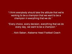 Nick Saban Champion Quote More