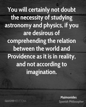You will certainly not doubt the necessity of studying astronomy and ...