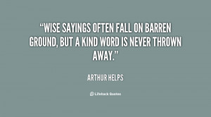 quote-Arthur-Helps-wise-sayings-often-fall-on-barren-ground-40746.png