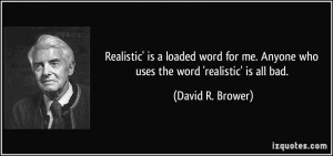 Realistic' is a loaded word for me. Anyone who uses the word ...