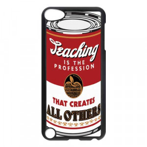 Life Quotes About Teaching Apple Ipod 5 touch case