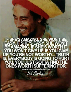 if she's amazing, she won't be easy. if she's easy, she won't be ...