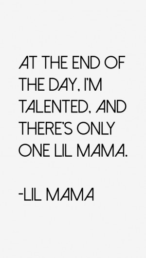 Lil Mama Quotes & Sayings
