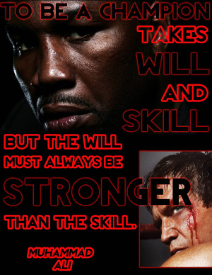 To Be A Champion Takes Will And Skill. But The Will Must Always Be ...
