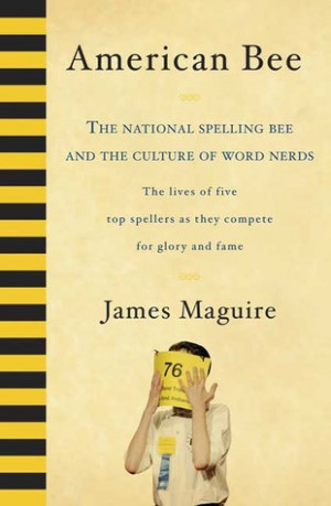 American Bee: The National Spelling Bee and the Culture of Word Nerds