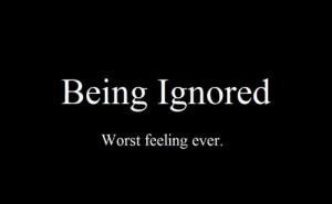 being #ignored #feeling #relationships #truth #real