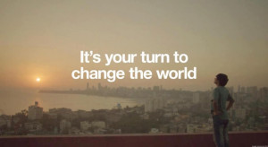 It's your turn to change the world. #quote