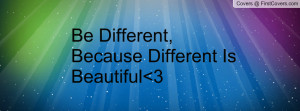 be different , Pictures , because different is beautiful 3 , Pictures