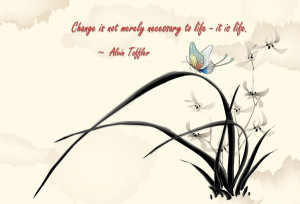 ... life – it is life. ~ Alvin Toffler 50+ Quotes about Change | Cuded