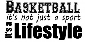 basketball quotes sayings basketball never stops