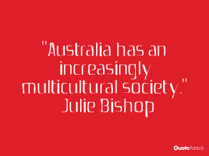 julie bishop quotes australia has an increasingly multicultural ...