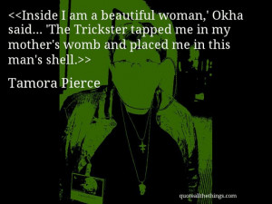 Tamora Pierce - quote-Inside I am a beautiful woman,’ Okha said ...