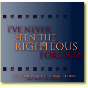 FC Alumni Chorus - I've Never Seen the Righteous Forsaken - 2011 CD