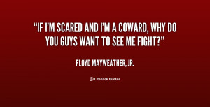 quote-Floyd-Mayweather-Jr.-if-im-scared-and-im-a-coward-49319.png