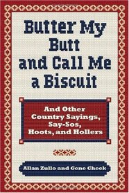 Butter My Butt and Call Me a Biscuit And Other Country Sayings Say-Sos ...