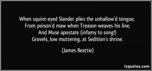 ... Muse apostate (infamy to song!) Grovels, low muttering, at Sedition's