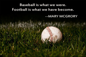 Baseball Is What We Were. Football Is What We Have Become.