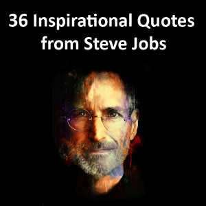 36 Inspirational Quotes from Steve Jobs