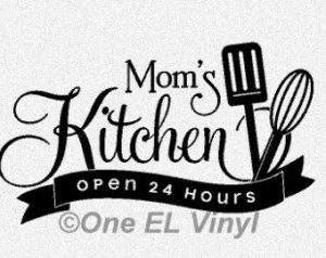 MOM'S KITCHEN - Open 24 Hours - Kitchen Vinyl Wall Art, Vinyl Quote ...