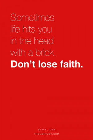 Don't lose faith.