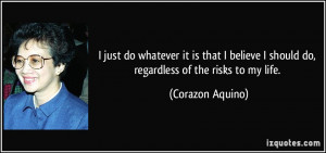 quote-i-just-do-whatever-it-is-that-i-believe-i-should-do-regardless ...