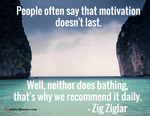 Zig Ziglar on the necessity of daily motivation