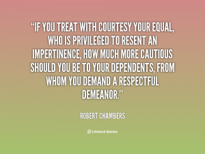 If you treat with courtesy your equal, who is priv by Robert ...