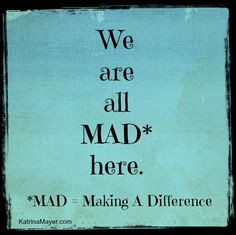 MAD = Making a Difference. Volunteer More