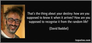 ... are you supposed to recognise it from the random life? - David Baddiel