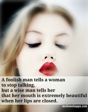 man tells a woman to stop talking, but a wise man tells her that her ...