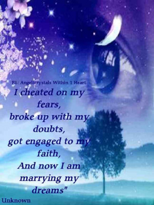 cheated on my fears, broke up with my doubts, got engaged to my ...