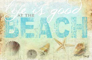Life is Good at the Beach -Quote Art by Marla Rae