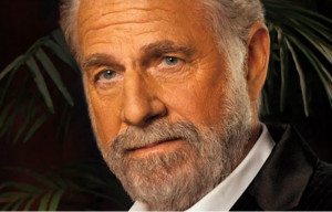 ... Most Interesting Man in the World Quotes. Start your day with a smile