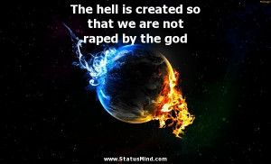 ... that we are not raped by the god - Sarcastic Quotes - StatusMind.com
