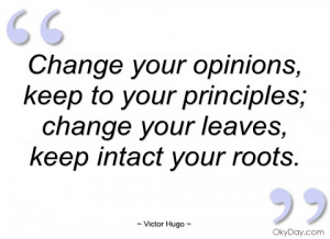 change your opinions victor hugo