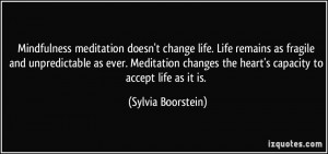 quote-mindfulness-meditation-doesn-t-change-life-life-remains-as ...