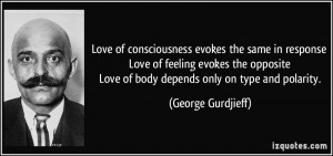 Love of consciousness evokes the same in response Love of feeling ...